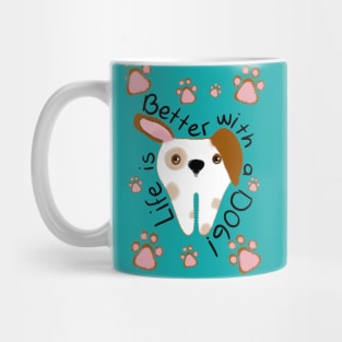 Cute Molar Dog illustration - Life is better with a dog - for Dentists, Hygienists, Dental Assistants, Dental Students and anyone who loves teeth by Happimola Mug